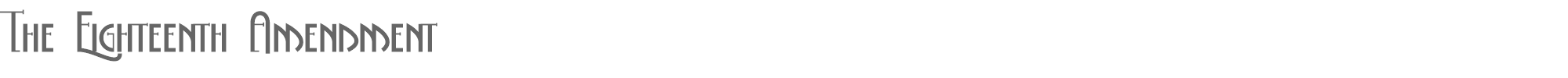 Sample characters The Eighteenth Amendment Font